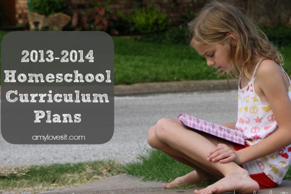 2013-2014 Homeschool Curriculum Plans | AmyLovesIt.com