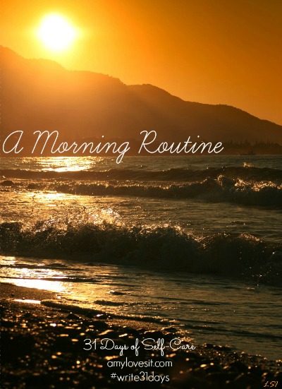 A Morning Routine | AmyLovesIt.com #write31days