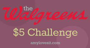 Walgreen's $5 Challenge